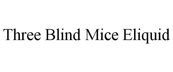 Trademark Logo THREE BLIND MICE ELIQUID