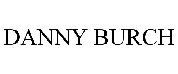 Trademark Logo DANNY BURCH