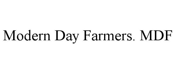  MODERN DAY FARMERS. MDF