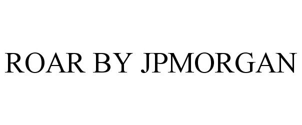 Trademark Logo ROAR BY JPMORGAN