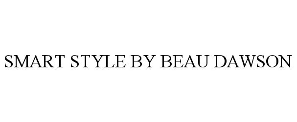 Trademark Logo SMART STYLE BY BEAU DAWSON