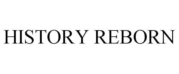 Trademark Logo HISTORY REBORN