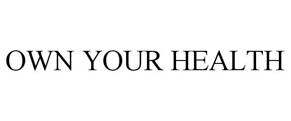 Trademark Logo OWN YOUR HEALTH
