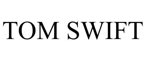 Trademark Logo TOM SWIFT
