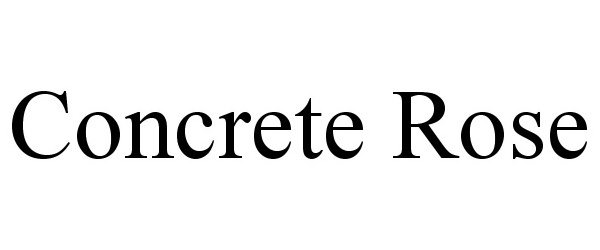 Trademark Logo CONCRETE ROSE