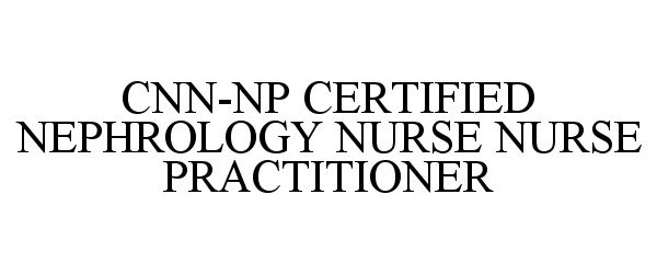  CNN-NP CERTIFIED NEPHROLOGY NURSE NURSE PRACTITIONER