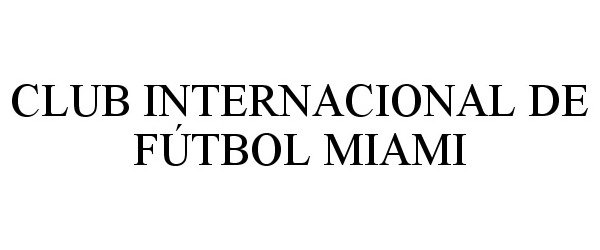 Trademark Logo CLUB INTERNACIONAL DE FÚTBOL MIAMI