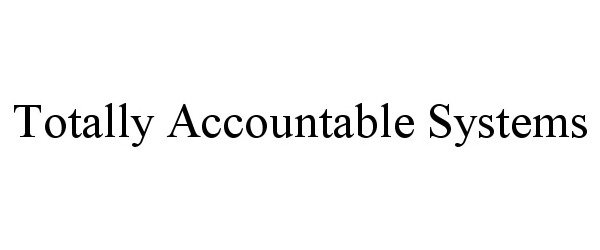  TOTALLY ACCOUNTABLE SYSTEMS