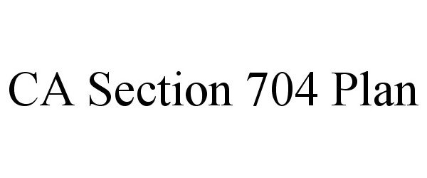  CA SECTION 704 PLAN