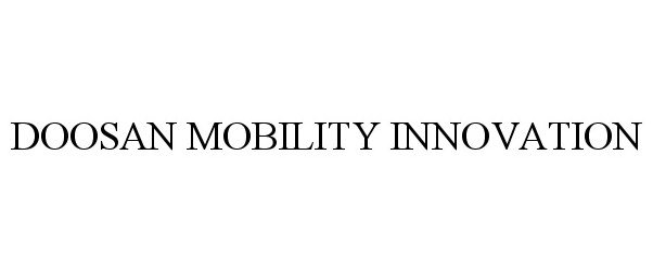 Trademark Logo DOOSAN MOBILITY INNOVATION