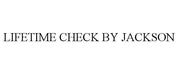 Trademark Logo LIFETIME CHECK BY JACKSON