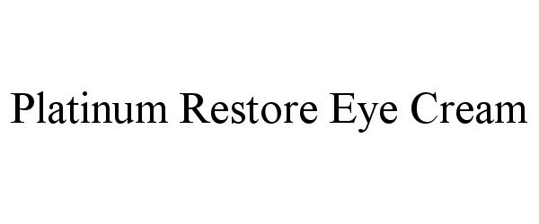  PLATINUM RESTORE EYE CREAM