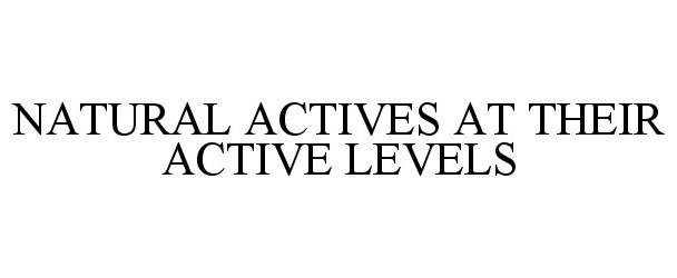  NATURAL ACTIVES AT THEIR ACTIVE LEVELS
