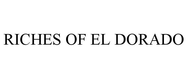 Trademark Logo RICHES OF EL DORADO