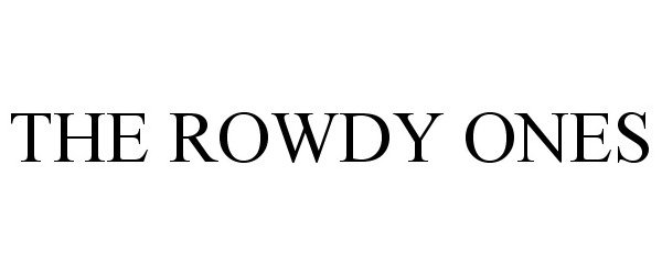 Trademark Logo THE ROWDY ONES