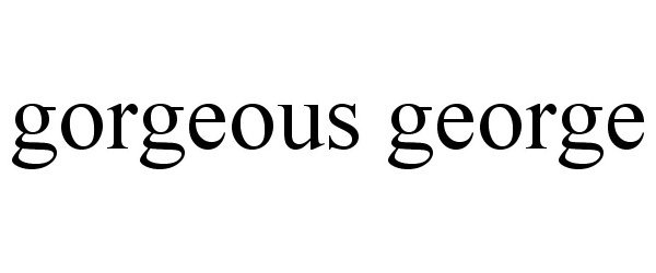 Trademark Logo GORGEOUS GEORGE