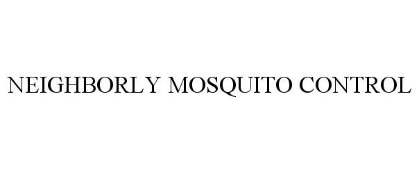 Trademark Logo NEIGHBORLY MOSQUITO CONTROL