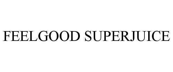 Trademark Logo FEELGOOD SUPERJUICE