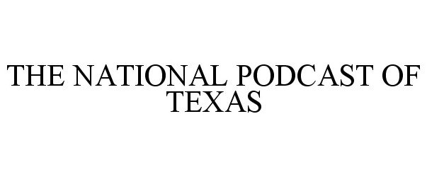  THE NATIONAL PODCAST OF TEXAS