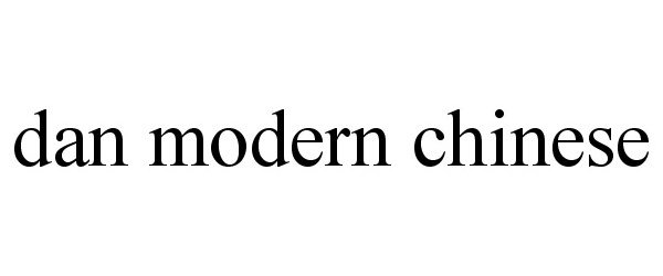 Trademark Logo DAN MODERN CHINESE