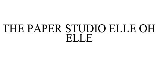 Trademark Logo THE PAPER STUDIO ELLE OH ELLE