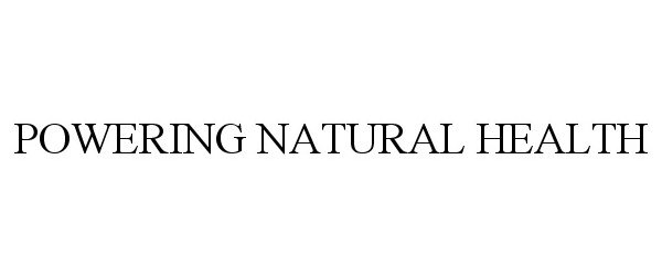 Trademark Logo POWERING NATURAL HEALTH