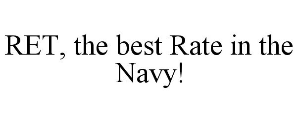 Trademark Logo RET, THE BEST RATE IN THE NAVY!