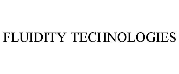  FLUIDITY TECHNOLOGIES