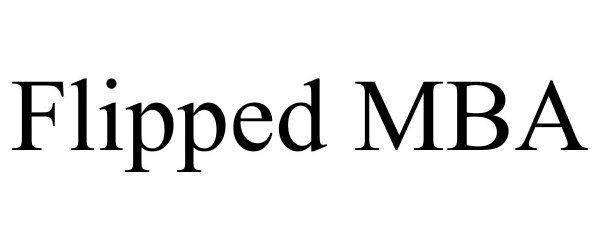 Trademark Logo FLIPPED MBA