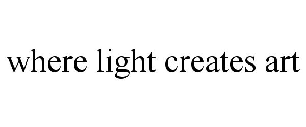  WHERE LIGHT CREATES ART