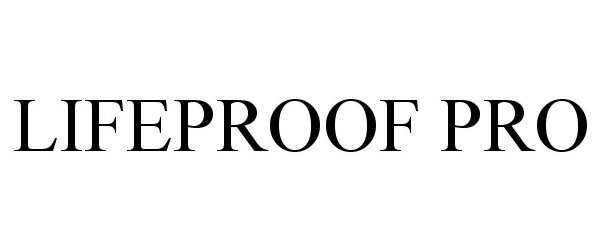 Trademark Logo LIFEPROOF PRO