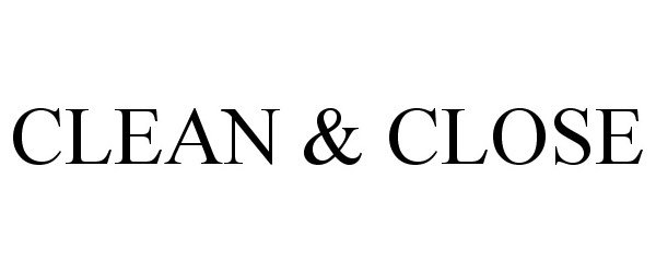 Trademark Logo CLEAN & CLOSE