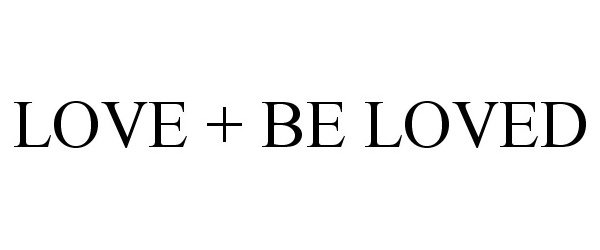 Trademark Logo LOVE + BE LOVED