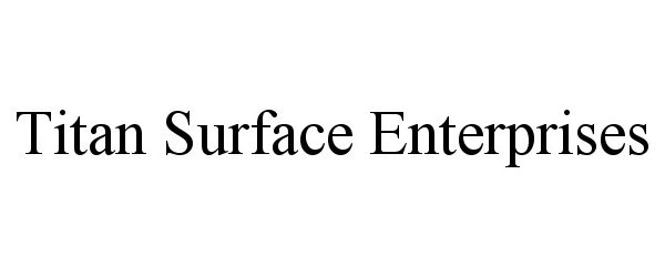  TITAN SURFACE ENTERPRISES