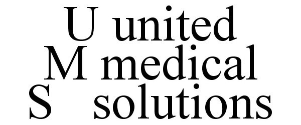 Trademark Logo U UNITED M MEDICAL S SOLUTIONS