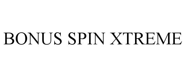 Trademark Logo BONUS SPIN XTREME