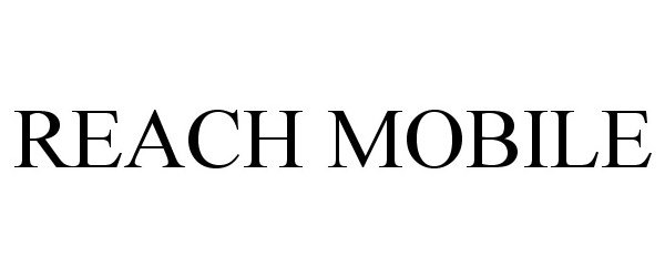 Trademark Logo REACH MOBILE