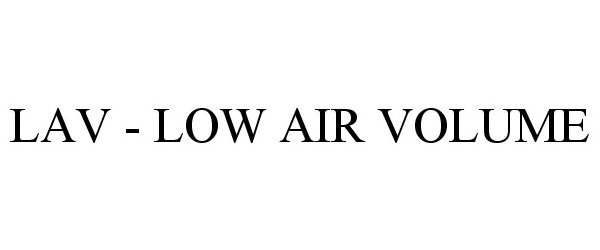  LAV - LOW AIR VOLUME