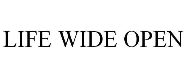 Trademark Logo LIFE WIDE OPEN