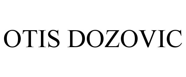 Trademark Logo OTIS DOZOVIC