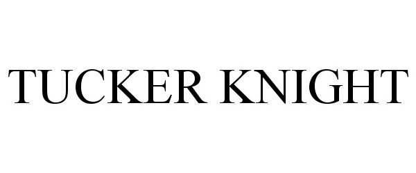 Trademark Logo TUCKER KNIGHT