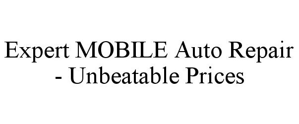 Trademark Logo EXPERT MOBILE AUTO REPAIR - UNBEATABLE PRICES