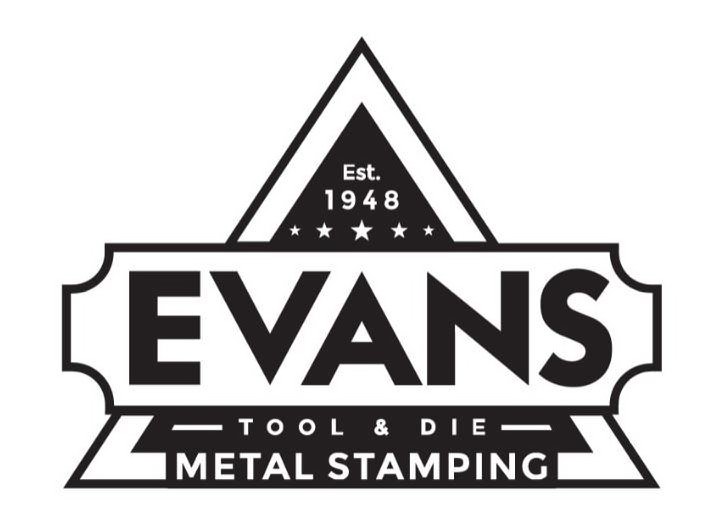  EVANS TOOL &amp; DIE METAL STAMPING EST. 1948