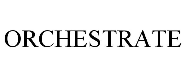 Trademark Logo ORCHESTRATE