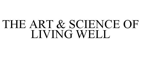  THE ART &amp; SCIENCE OF LIVING WELL