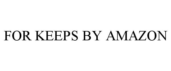 Trademark Logo FOR KEEPS BY AMAZON