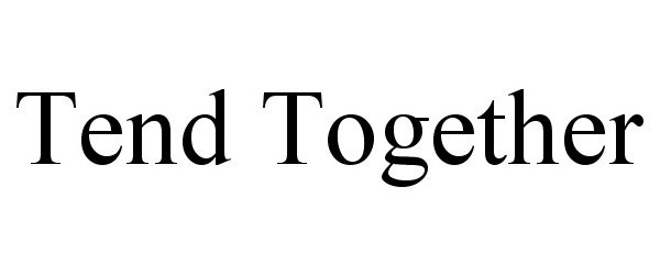  TEND TOGETHER