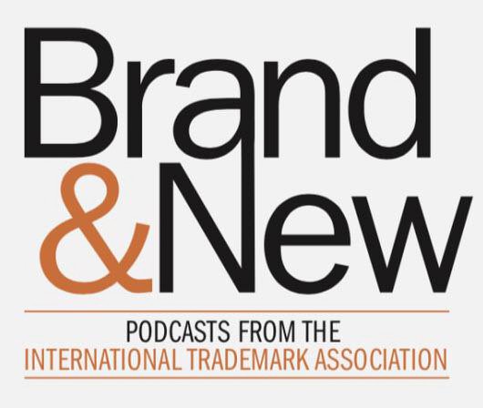  BRAND &amp; NEW PODCASTS FROM THE INTERNATIONAL TRADEMARK ASSOCIATION