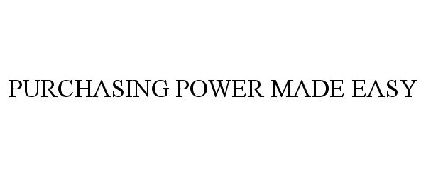 Trademark Logo PURCHASING POWER MADE EASY