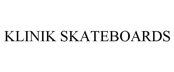 Trademark Logo KLINIK SKATEBOARDS